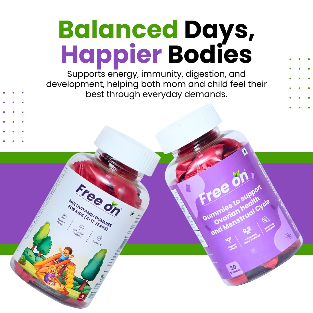 FreeOn her & little one combo ofgummie sto support ovarian health & menstrual cycle along side on multivitamin Gummies for kid. A perfect combimnation for balanced day and happier bodies. This combo helps you to support energy, immunity, digestion and developmenr helping both mom and child feel their best throughg everydaay demand. this combo come with 30 gummies each for your entire month vitamin. 